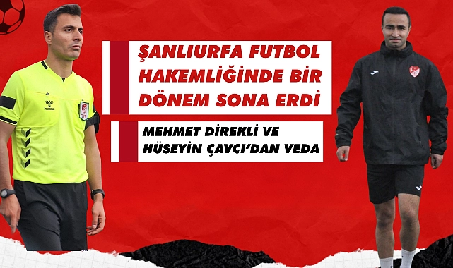 Şanlıurfa Futbol Hakemliğinde Bir Dönem Sona Erdi: Mehmet Direkli ve Hüseyin Çavcı'dan Veda  