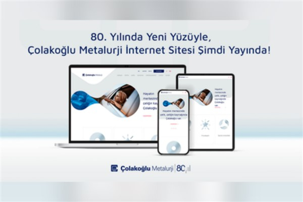 Çolakoğlu Metalurji 80. yılında dijital yüzünü, modern web sitesi ile yeniledi