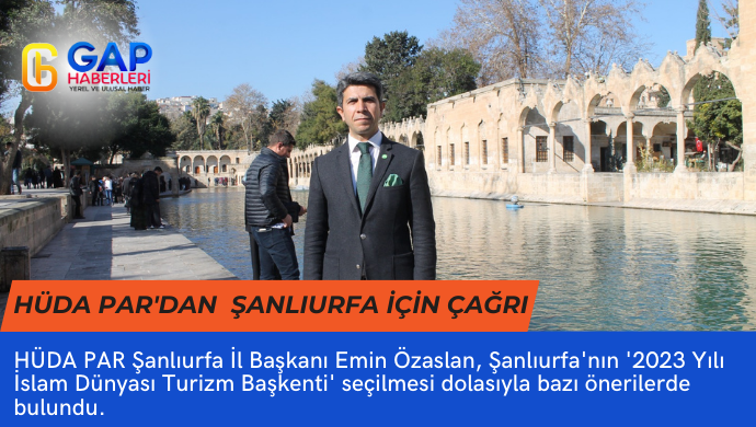 HÜDA PAR'dan 2023 Yılı İslam Dünyası Turizm Başkenti Şanlıurfa İçin Çağrı