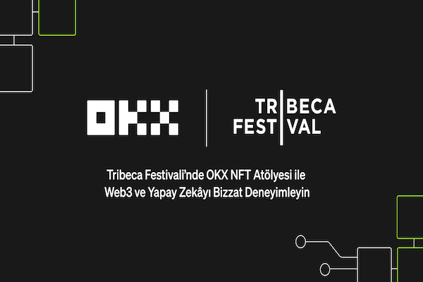 OKX, Tribeca Festivali’ndeki NFT Atölyesi'nde Web3 ve yapay zekâyı hayata geçiriyor 