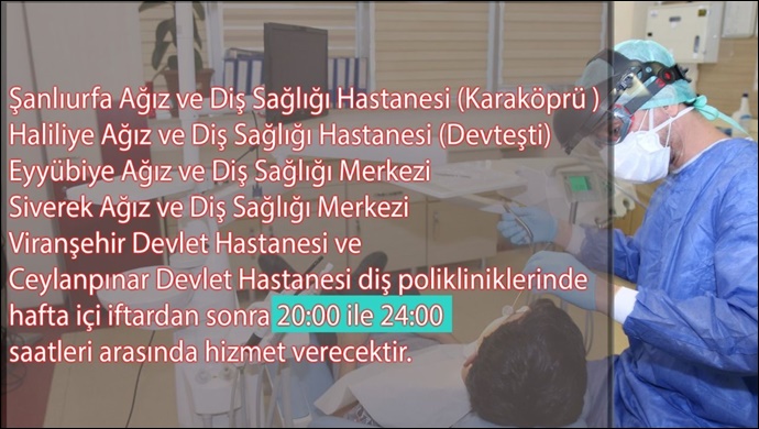 Ramazanda Urfa'da diş hastaneleri iftar sonrasında hizmet verecek