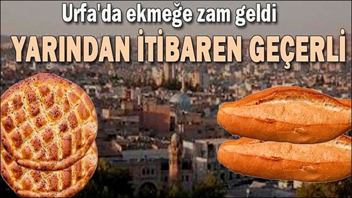 Şanlıurfa'da Ekmeğe zam geldi! Zamlı ekmek fiyatları kaç lira oldu ?