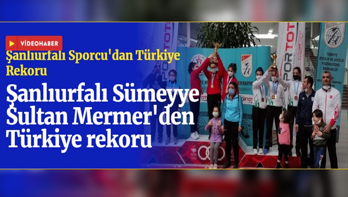 Şanlıurfalı Sümeyye Sultan Mermer'den Türkiye rekoru