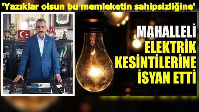 Seyrantepe Muhtarı Elektrik Kesintilerine isyan etti; 