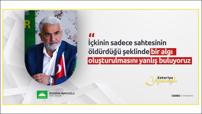 Yapıcıoğlu: içkinin sadece sahtesinin öldürdüğü şeklinde bir algı oluşturulmasını yanlış buluyoruz