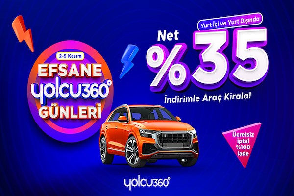 Yılın en büyük araç kiralama kampanyası: Yüzde 35 net indirimli efsane yolcu360 günleri