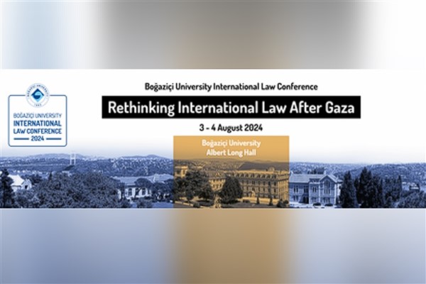 Gazze sonrası uluslararası hukukun geleceği Boğaziçi Üniversitesi’nde tartışılacak